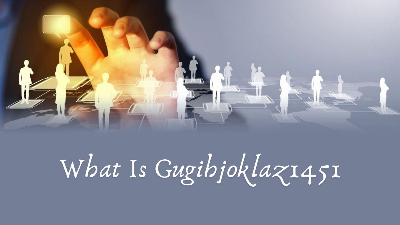 What Is Gugihjoklaz1451